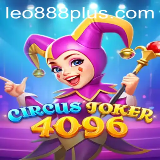 Unveiling the Thrills of CircusJoker4096 with LEO888: A Game That Redefines Excitement